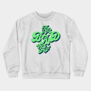 I’m The Bad Guy Crewneck Sweatshirt